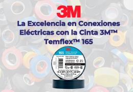 La Excelencia en Conexiones Eléctricas con la Cinta 3MTM TemflexTM 165